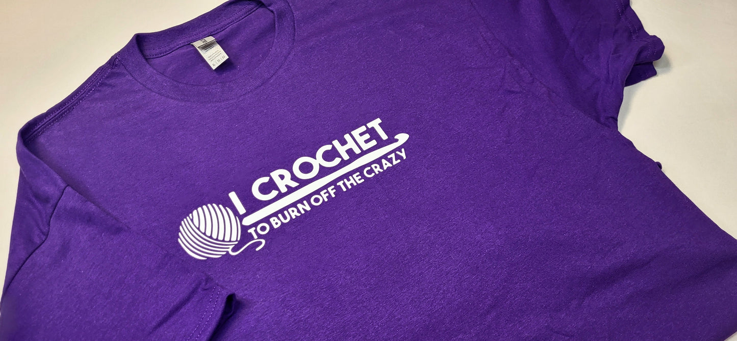 T-Shirt (I Crochet To Burn Off The Crazy)