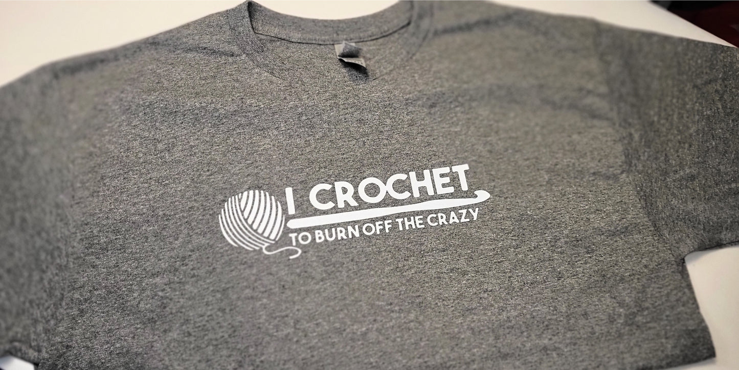 T-Shirt (I Crochet To Burn Off The Crazy)