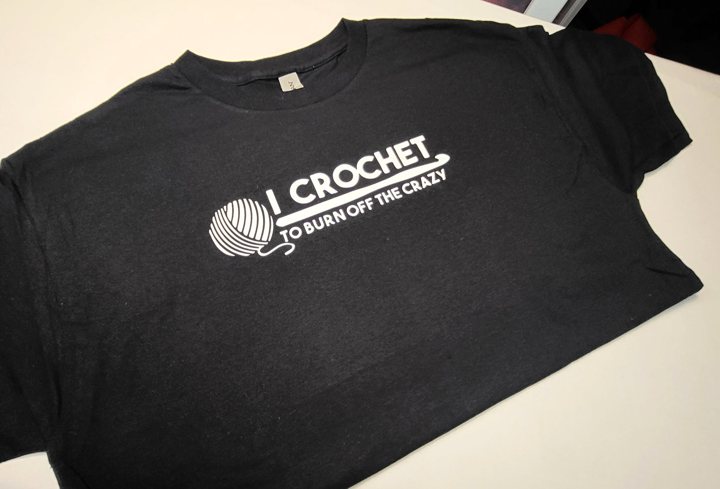 T-Shirt (I Crochet To Burn Off The Crazy)