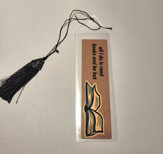 All I Do Is Read Books And Be Hot Bookmark